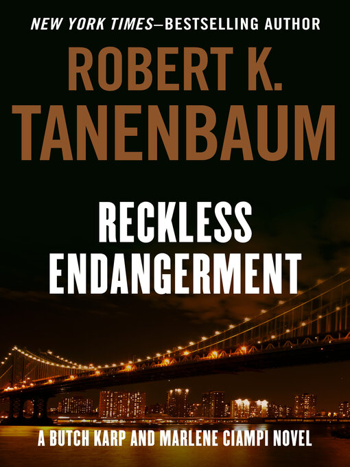 Title details for Reckless Endangerment by Robert K. Tanenbaum - Available